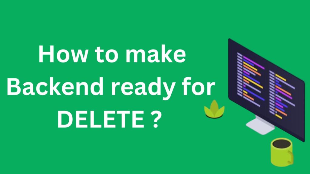 How to make Backend ready for DELETE