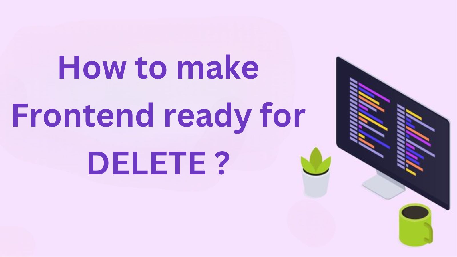 How to make Frontend ready for DELETE ?