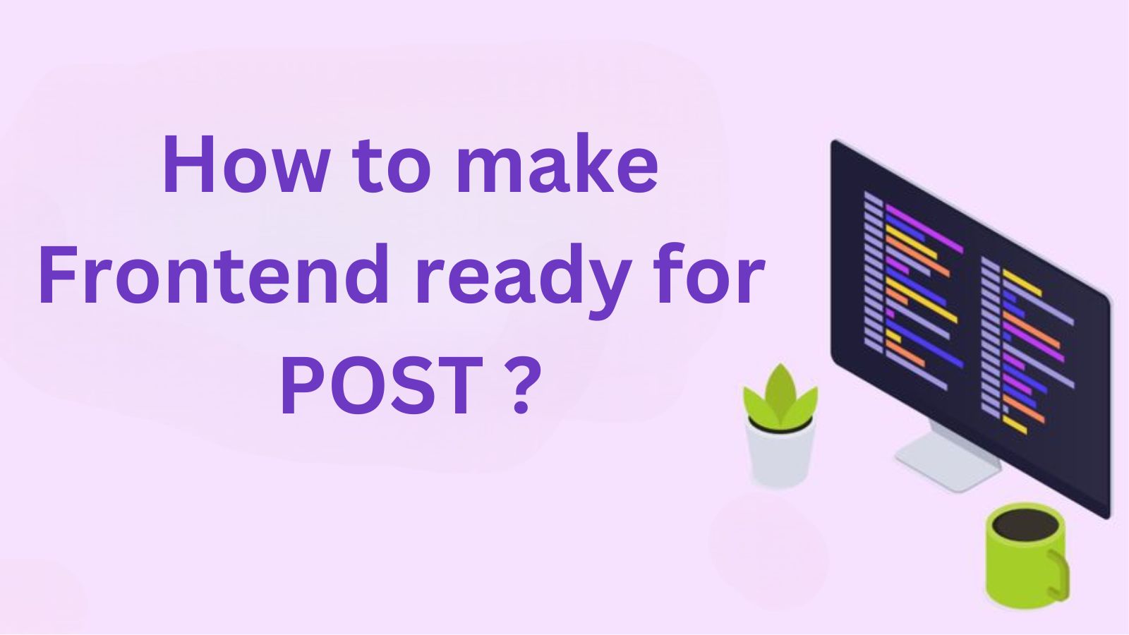 How to make Frontend ready for POST ?