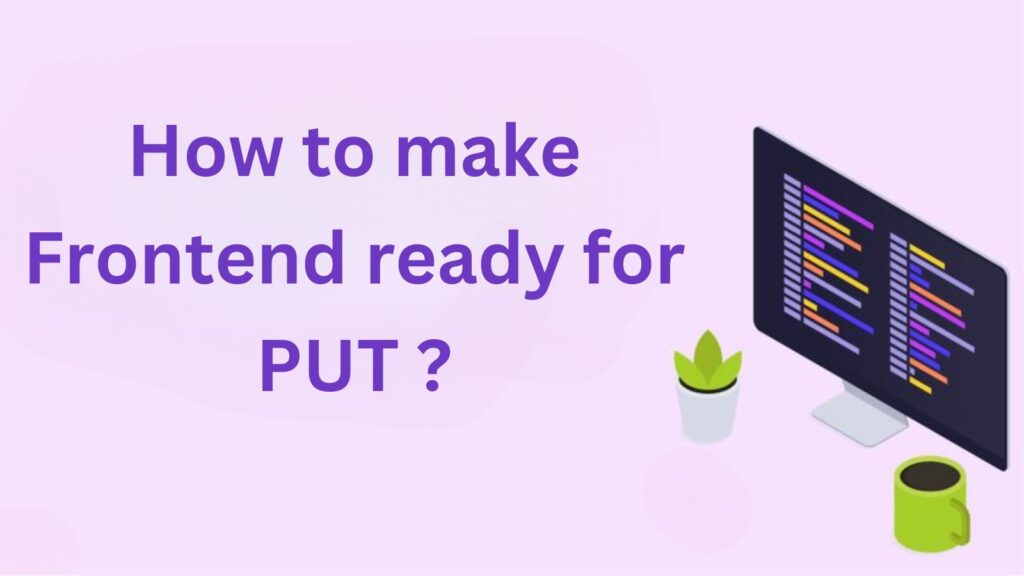 How to make Frontend ready for PUT